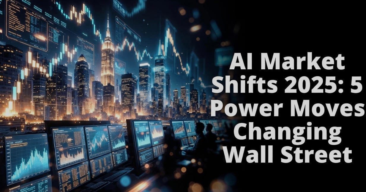 AI Market Shifts 2025: 5 Shocking Moves Transforming Wall Street